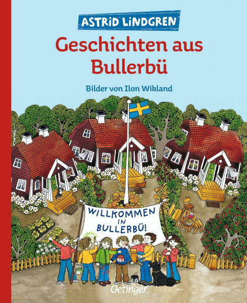 Geschichten aus Bullerbü: Alle 3 Bullerbü-Bilderbücher ab 4 Jahren in einem Band, klassisch illustriert von Ilon Wikland (Wir Kinder aus Bullerbü)