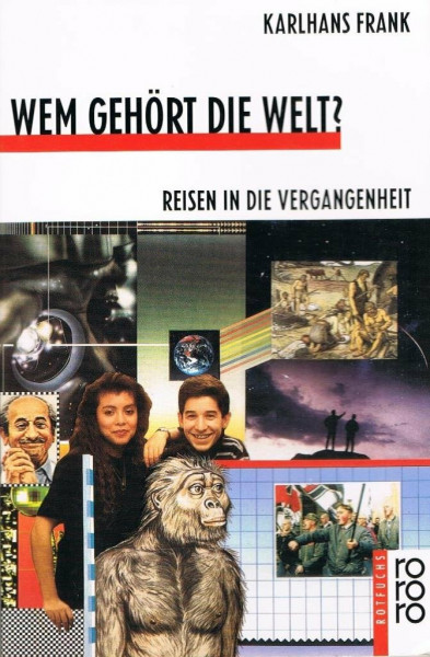 Wem gehört die Welt?: Reisen in die Vergangenheit