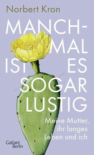 Manchmal ist es sogar lustig: Meine Mutter, ihr langes Leben und ich