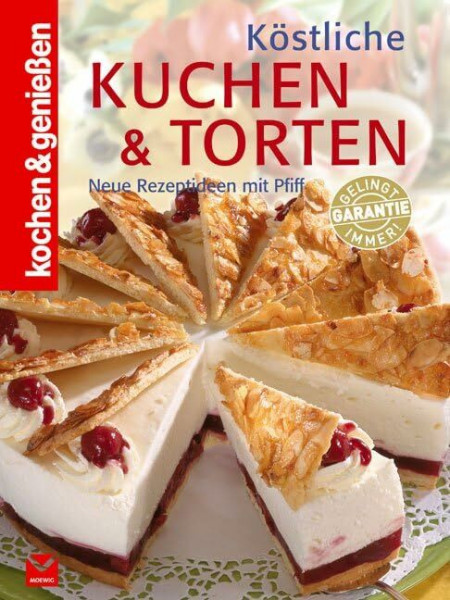 Köstliche Kuchen & Torten: Neue Rezeptideen mit Pfiff (Kochen & Genießen)