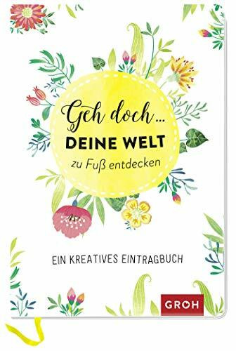 Geh doch ... deine Welt zu Fuß entdecken: Ein kreatives Eintragbuch