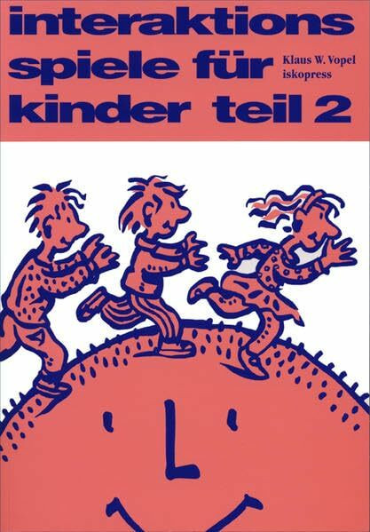 Interaktionsspiele für Kinder, 4 Tle., Tl.2: Affektives Lernen für 8- bis 12-jährige (Lebendiges Lernen und Lehren)