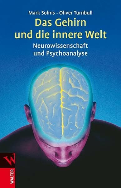 Das Gehirn und die innere Welt: Neurowissenschaften und Psychoanalyse