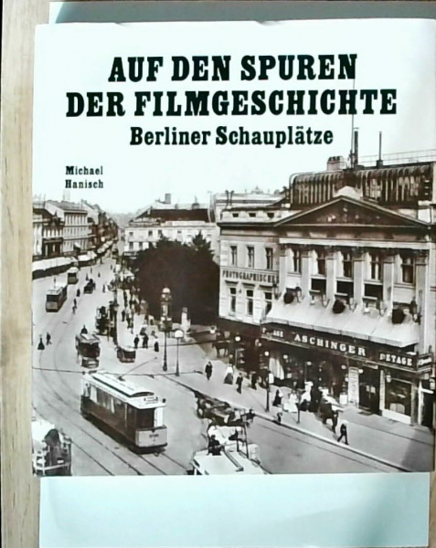 Auf den Spuren der Filmgeschichte. Berliner Schauplätze