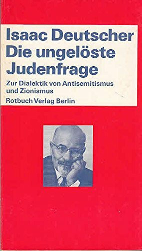 Die ungelöste Judenfrage. Zur Dialektik von Antisemitismus und Zionismus