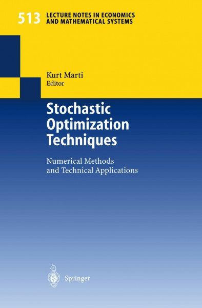 Stochastic Optimization Techniques: Numerical Methods and Technical Applications (Lecture Notes in Economics and Mathematical Systems)