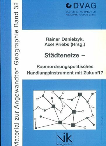 Städtenetze: Raumordnungspolitisches Handlungsinstrument mit Zukunft?