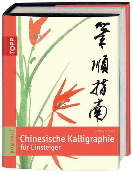 Chinesische Kalligraphie für Einsteiger (TOPP KOMPAKT)