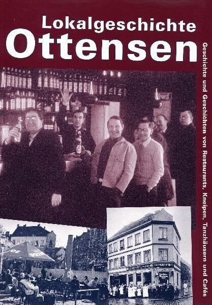 Lokalgeschichte Ottensen: Geschichte und Geschichten von Restaurants, Kneipen, Tanzhäusern und Cafès