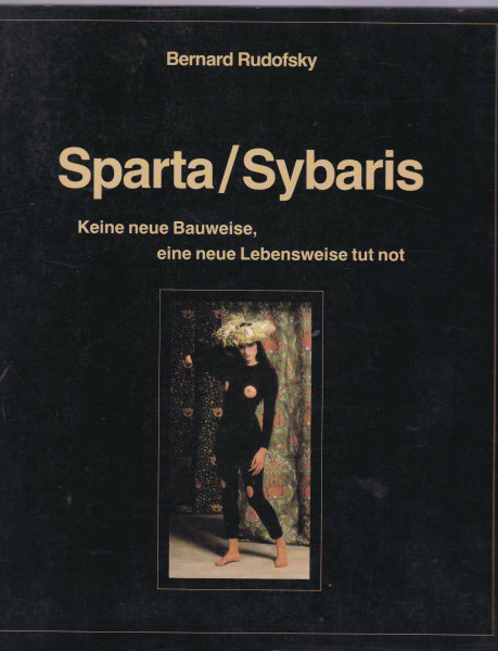 Sparta /Sybaris. Keine neue Bauweise, eine neue Lebensweise tut not