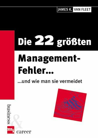 Die 22 grössten Management-Fehler... und wie man sie vermeidet