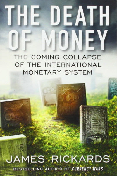 The Death of Money: The Coming Collapse of the International Monetary System