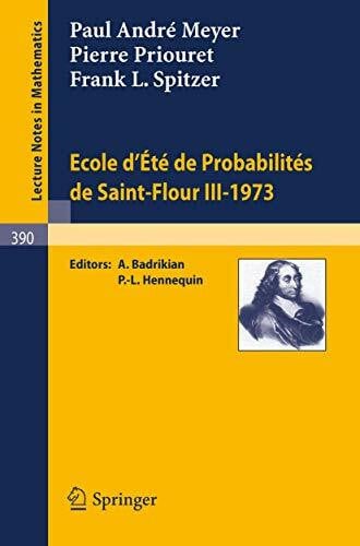 Ecole d'Ete de Probabilites de Saint-Flour III - 1973 (Lecture Notes in Mathematics) (French Edition) (Lecture Notes in Mathematics, 390, Band 390)