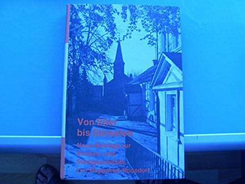 Von Eller bis Dürselen. Neue Beiträge zur Kirchen- und Stadtgeschichte von Wuppertal-Ronsdorf