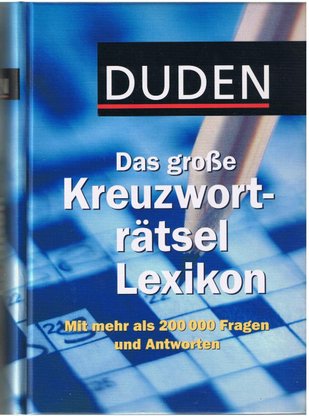 Duden Das große Kreuzworträtsel-Lexikon. Mit mehr als 200.000 Fragen und Antworten.