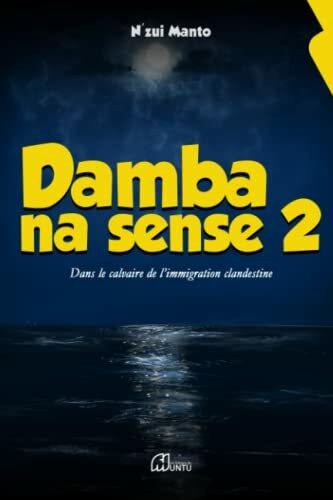 DAMBA NA SENSE 2: Dans le calvaire de l’immigration clandestine