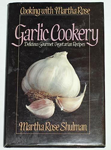 Garlic Cookery (A Thorsons wholefood cookbook)