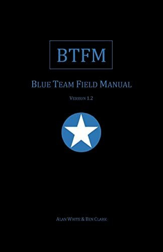 Blue Team Field Manual (BTFM) (RTFM, Band 2)