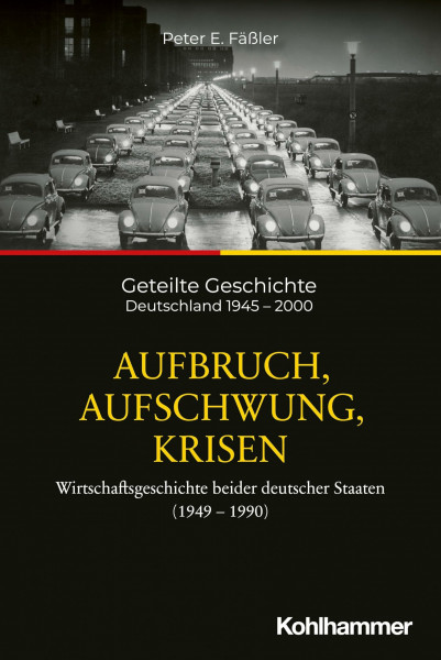 Aufbruch, Aufschwung, Krisen: Wirtschaftsgeschichte beider deutscher Staaten (1949-1990) (Geteilte Geschichte: Deutschland 1945 - 2000, 4, Band 4)