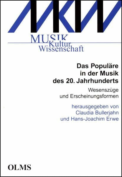 Populäre in der Musik des 20. Jahrhunderts, Das: Wesenszüge und Erscheinungsformen. (Musik - Kultur - Wissenschaft)