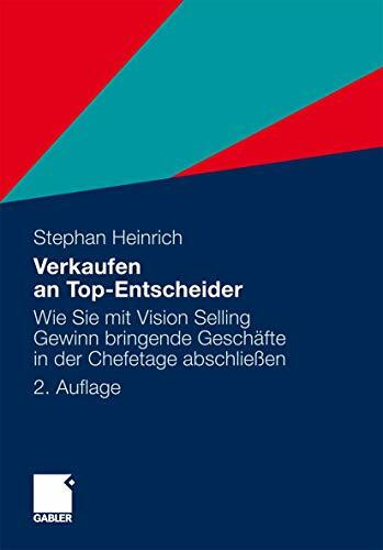 Verkaufen an Top-Entscheider: Wie Sie mit Vision Selling Gewinn bringende Geschäfte in der Chefetage abschließen