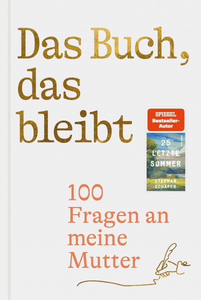Das Buch, das bleibt: 100 Fragen an meine Mutter | Vom Autor des SPIEGEL-Bestsellers 25 letzte Sommer (Lebensfragen)