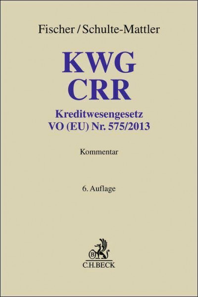 KWG, CRR: Kommentar zu Kreditwesengesetz, VO (EU) Nr. 575/2013 (CRR) und Ausführungsvorschriften. In 2 Bänden (Grauer Kommentar)
