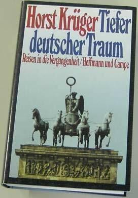 Tiefer deutscher Traum : Reisen in die Vergangenheit.