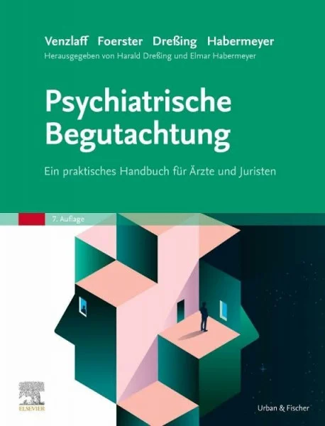 Psychiatrische Begutachtung: Ein praktisches Handbuch für Ärzte und Juristen