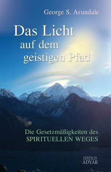 Das Licht auf dem geistigen Pfad: Die Gesetzmäßigkeiten des spirituellen Weges