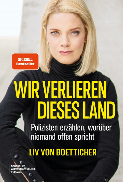 Wir verlieren dieses Land: Polizisten erzählen, worüber niemand offen spricht