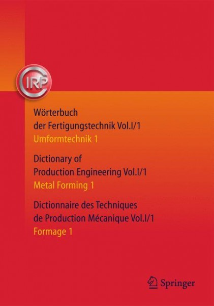 Wörterbuch der Fertigungstechnik. Dictionary of Production Engineering. Dictionnaire des Techniques de Production Mechanique Vol. I/1
