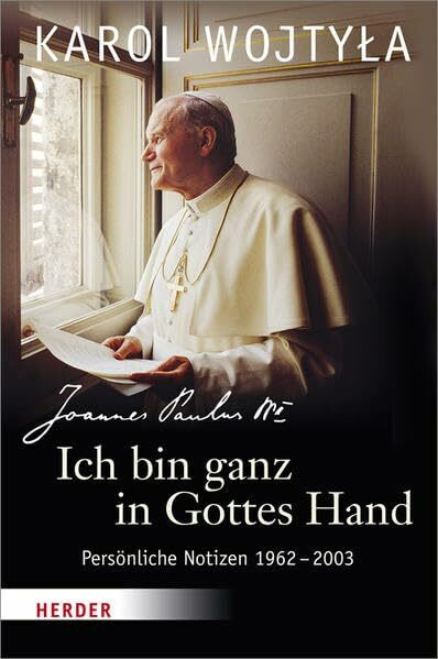 Ich bin ganz in Gottes Hand: Persönliche Notizen 1962-2003