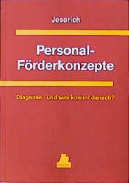 Personal-Förderkonzepte: Diagnose - und was kommt danach? Personal-Förderkonzepte: Diagnose - und was kommt danach?