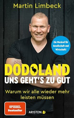 Dodoland – Uns geht’s zu gut!: Warum wir alle wieder mehr leisten müssen - Ein Weckruf für Gesellschaft und Wirtschaft!