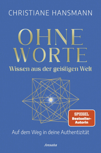Ohne Worte - Wissen aus der geistigen Welt: Auf dem Weg in deine Authentizität - SPIEGEL-Bestsellerautorin