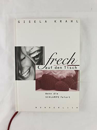 Frech auf den Tisch: Wenn die Schlampe feiert