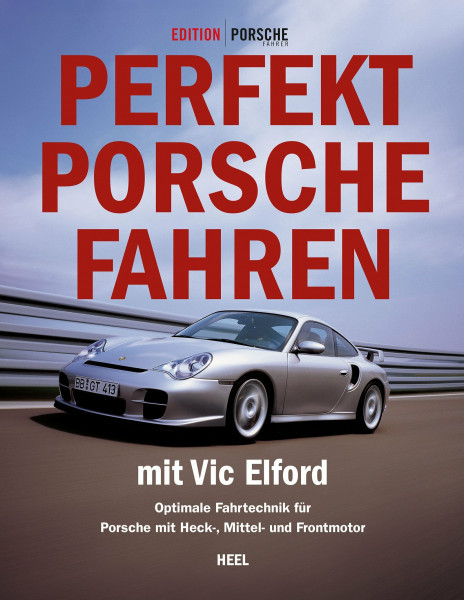 Perfekt Porsche fahren mit Vic Elford. Optimale Fahrtechnik für Porsche mit Heck-, Mittel- und Frontmotor