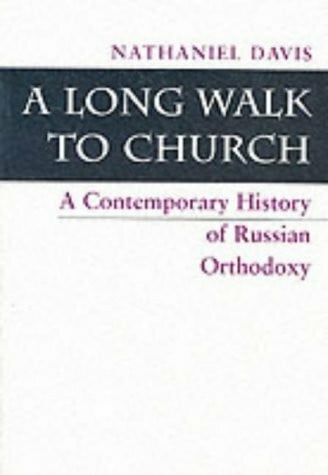 A Long Walk To Church: A Contemporary History Of Russian Orthodoxy