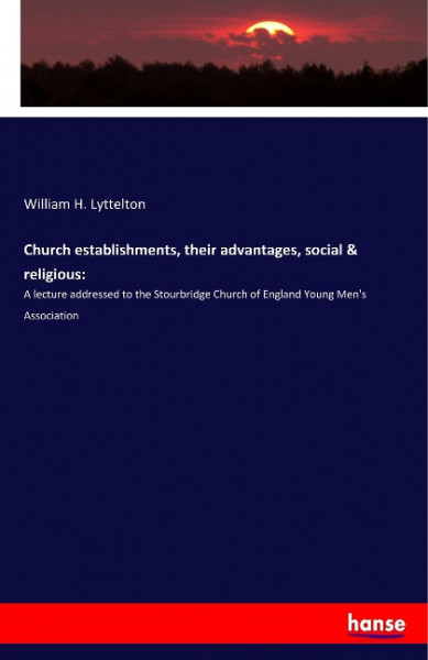 Church establishments, their advantages, social & religious: