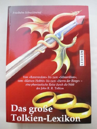 Das grosse Tolkien-Lexikon: Von Roverandom bis zum Silmarillion. Vom kleinen Hobbit bis zum Herrn der Ringe. Eine fantastische Reise durch die Welt des John R.R. Tolkien