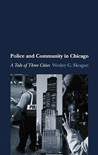 Police and Community in Chicago: A Tale of Three Cities (Studies in Crime And Public Policy)
