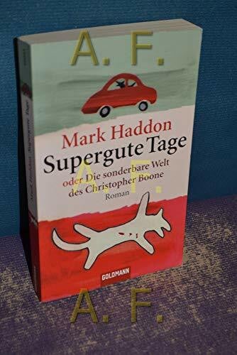 Supergute Tage oder Die sonderbare Welt des Christopher Boone: Roman. Ausgezeichnet mit dem Whitbread Novel Award 2003 und dem Commonwealth Writers ... Best First Book (Goldmann Allgemeine Reihe)