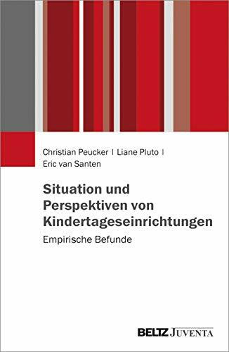 Situation und Perspektiven von Kindertageseinrichtungen: Empirische Befunde