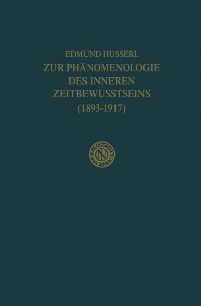 Zur Phänomenologie des Inneren Zeitbewusstseins (1893-1917)
