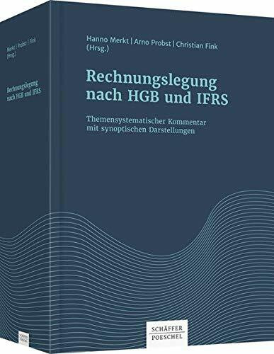 Rechnungslegung nach HGB und IFRS: Themensystematischer Kommentar mit synoptischen Darstellungen