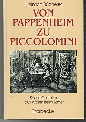 Von Pappenheim zu Piccolomini. Sechs Gestalten aus Wallensteins Lager