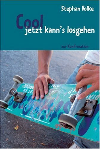 Cool, jetzt kann's losgehen!: Zur Konfirmation (Umschlagmotiv: Jungen)