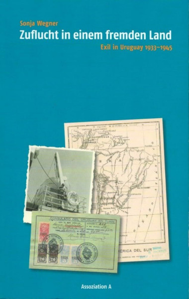 Zuflucht in einem fremden Land: Exil in Uruguay 1933-1945