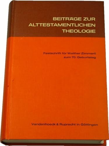 Beiträge zur Alttestamentlichen Theologie: Festschrift für Walther Zimmerli zum 70. Geburtstag. Festschr.Zimmerli